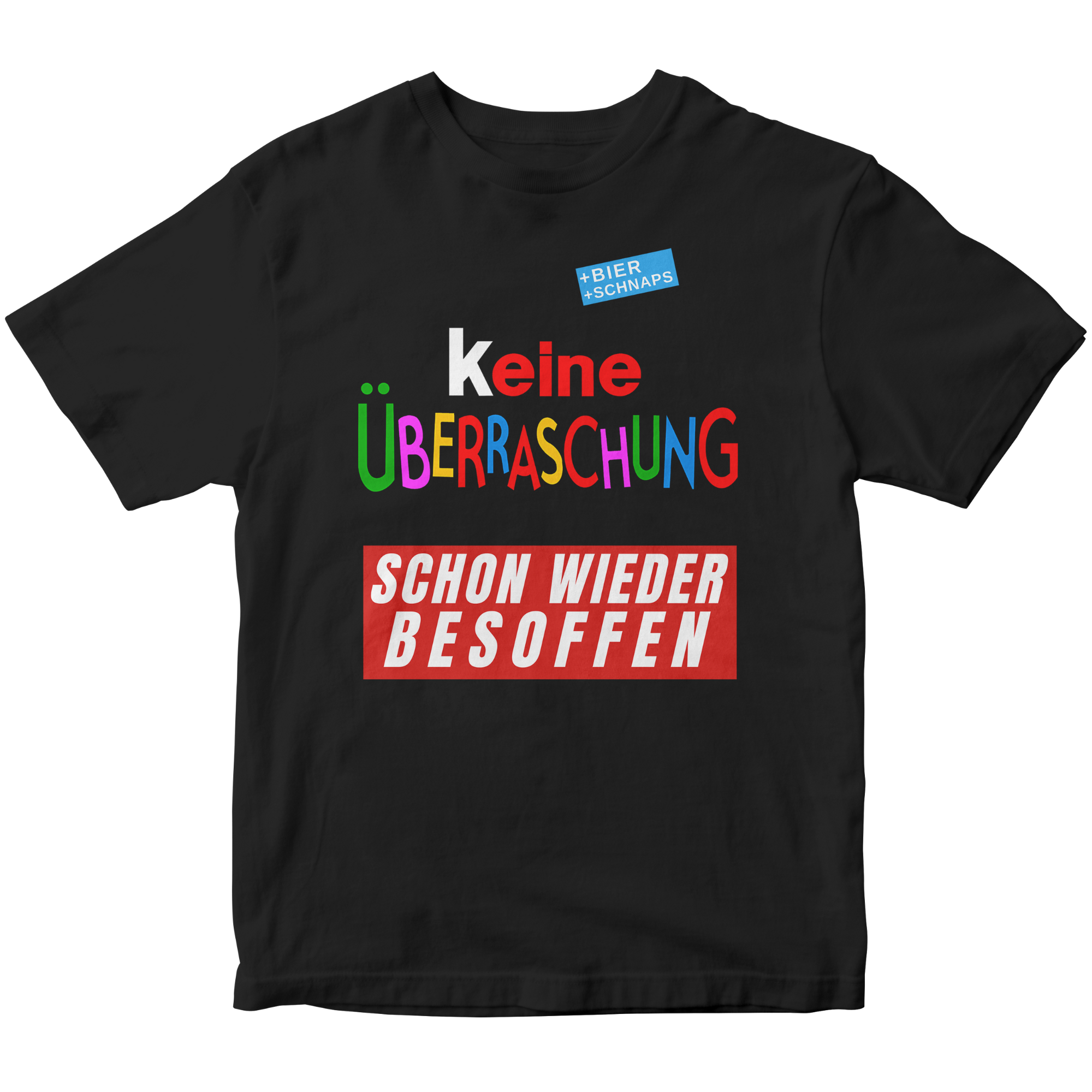 Keine Überraschung - Wieder Besoffen - T-Shirt Unisex