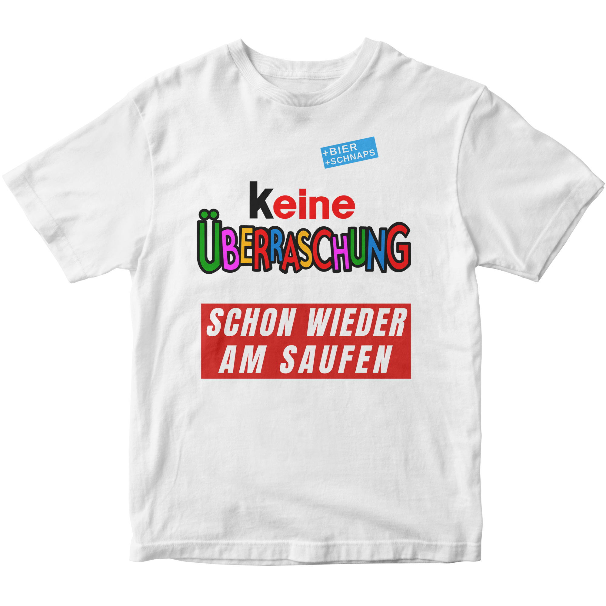 Keine Überraschung - Wieder am Saufen - Premium T-Shirt Unisex