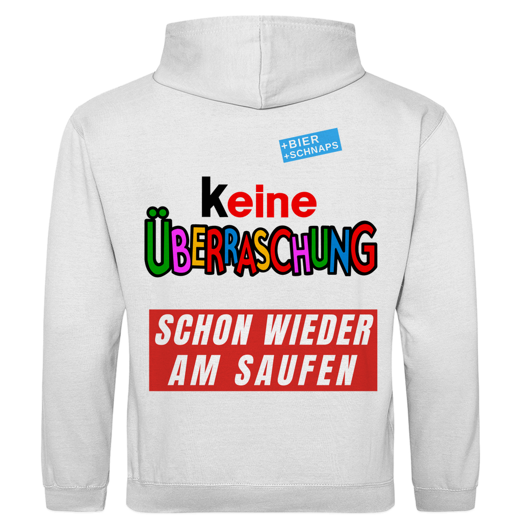 Keine Überraschung - Wieder am Saufen - Premium Hoodie Unisex Backprint