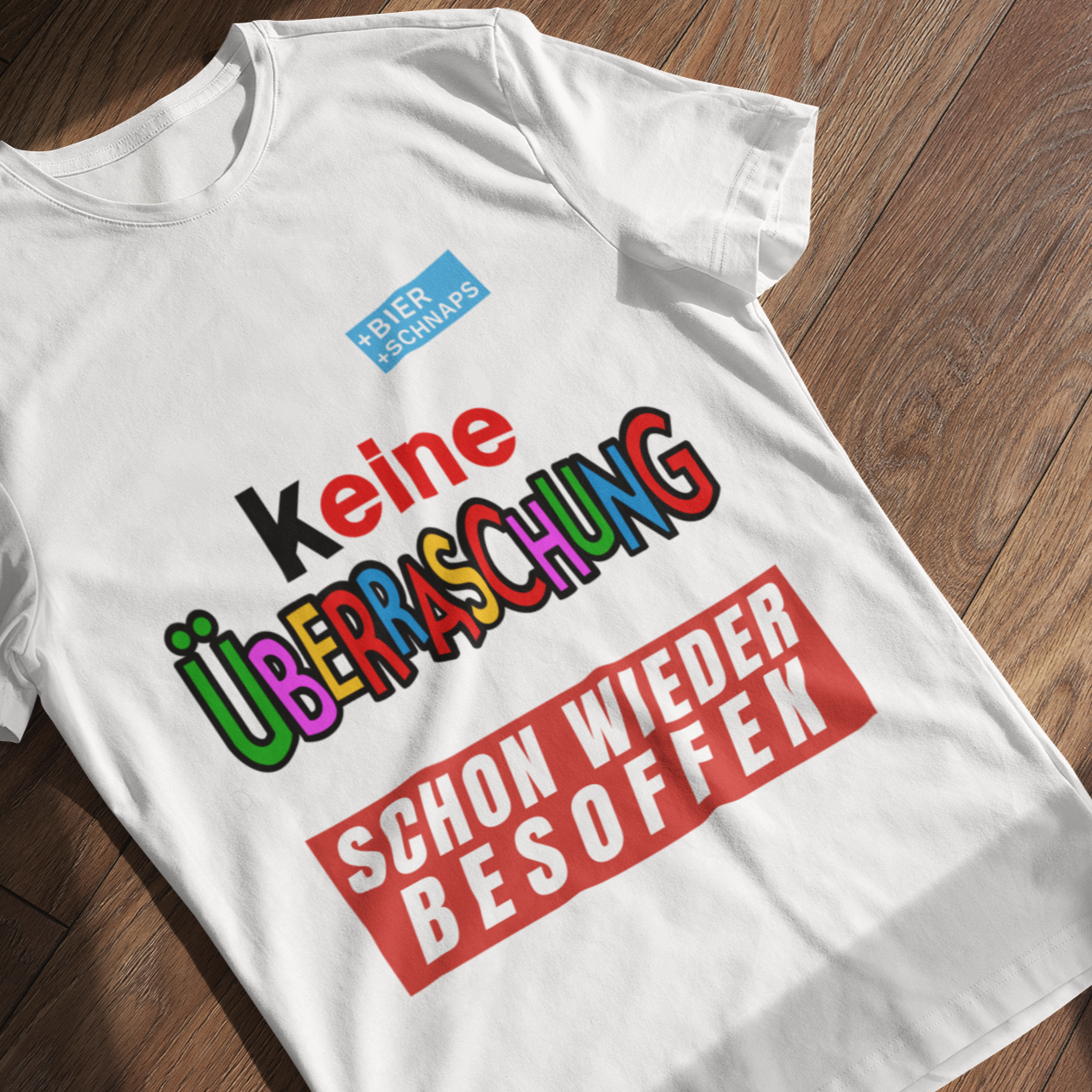 Keine Überraschung - Wieder Besoffen - T-Shirt Unisex