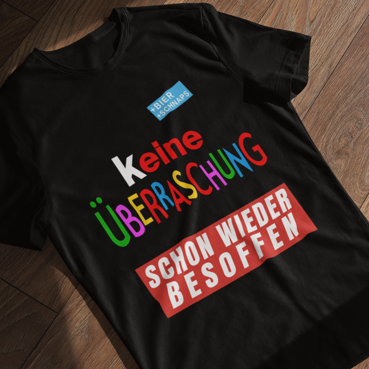 Keine Überraschung - Wieder Besoffen - T-Shirt Unisex
