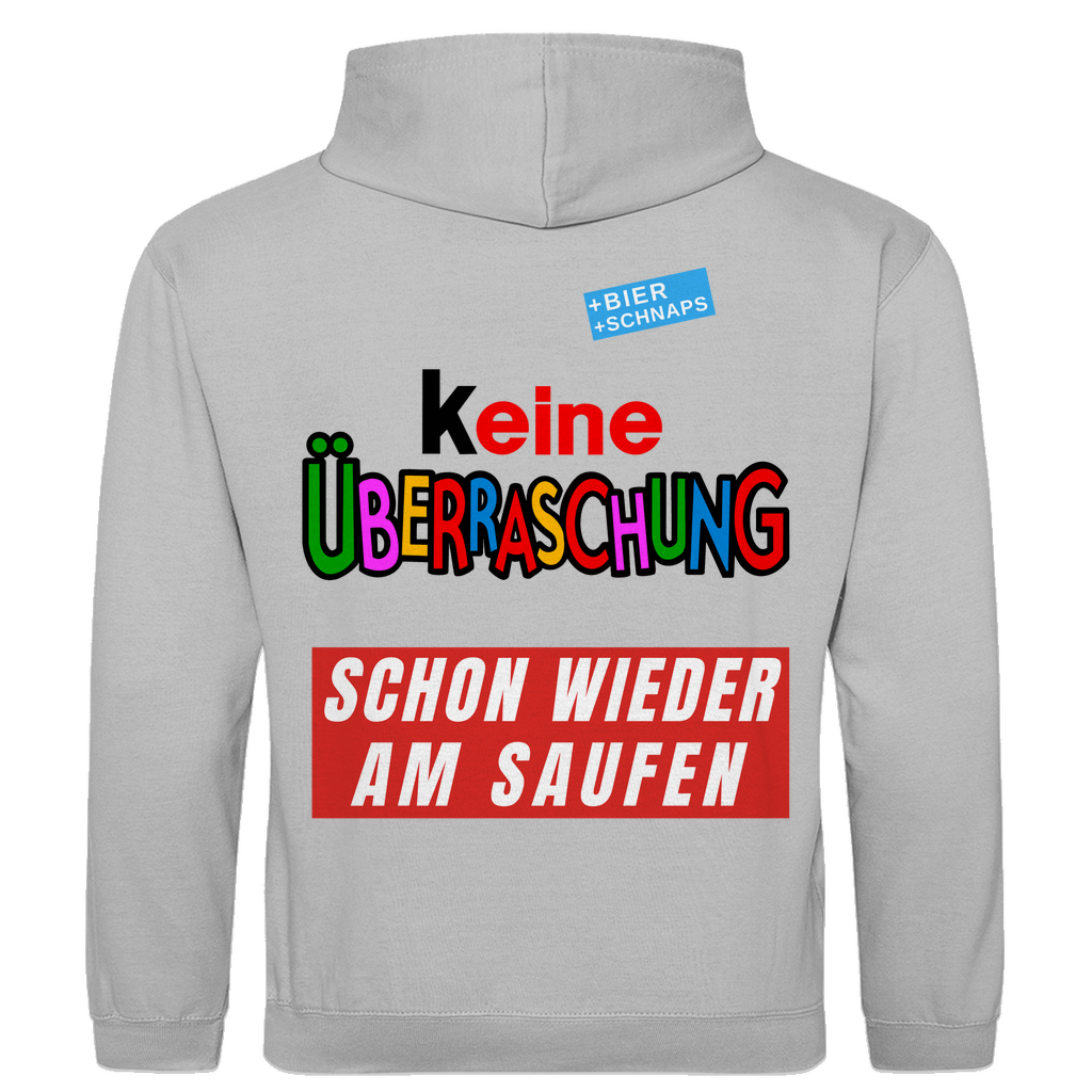 Keine Überraschung - Wieder am Saufen - Premium Hoodie Unisex Backprint