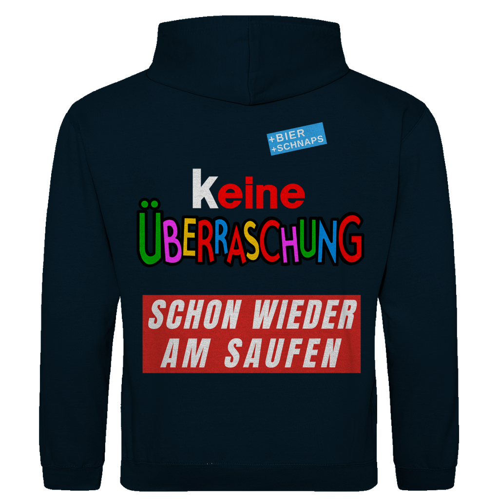 Keine Überraschung am Saufen - Premium Hoodie Unisex Backprint